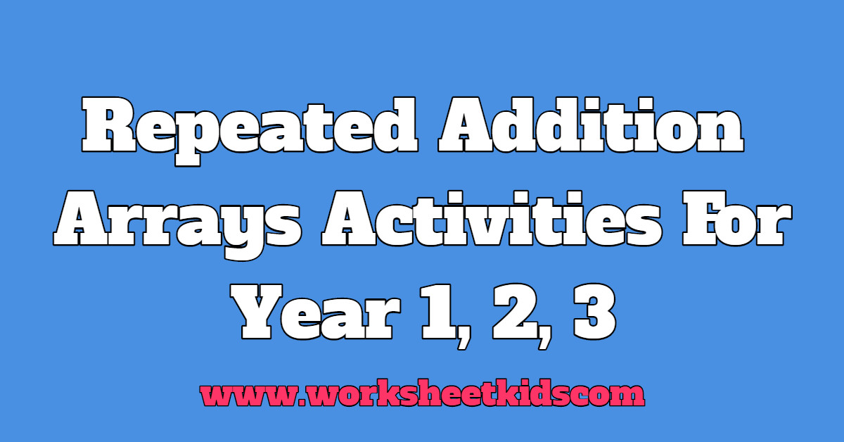repeated addition arrays activities for year 1 2 3 worksheets