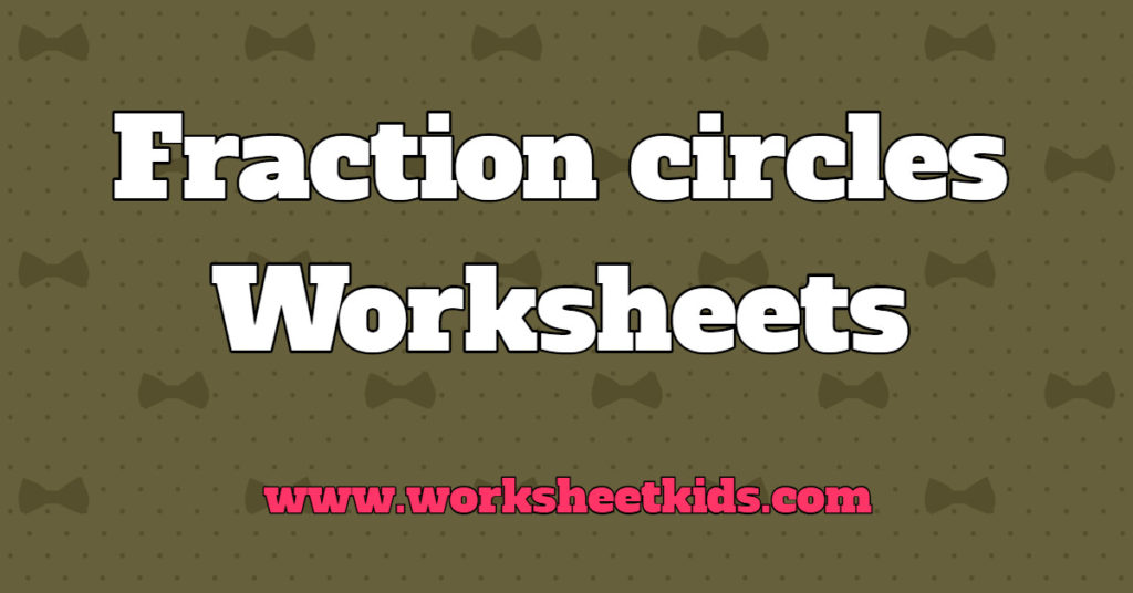Fraction circles worksheet