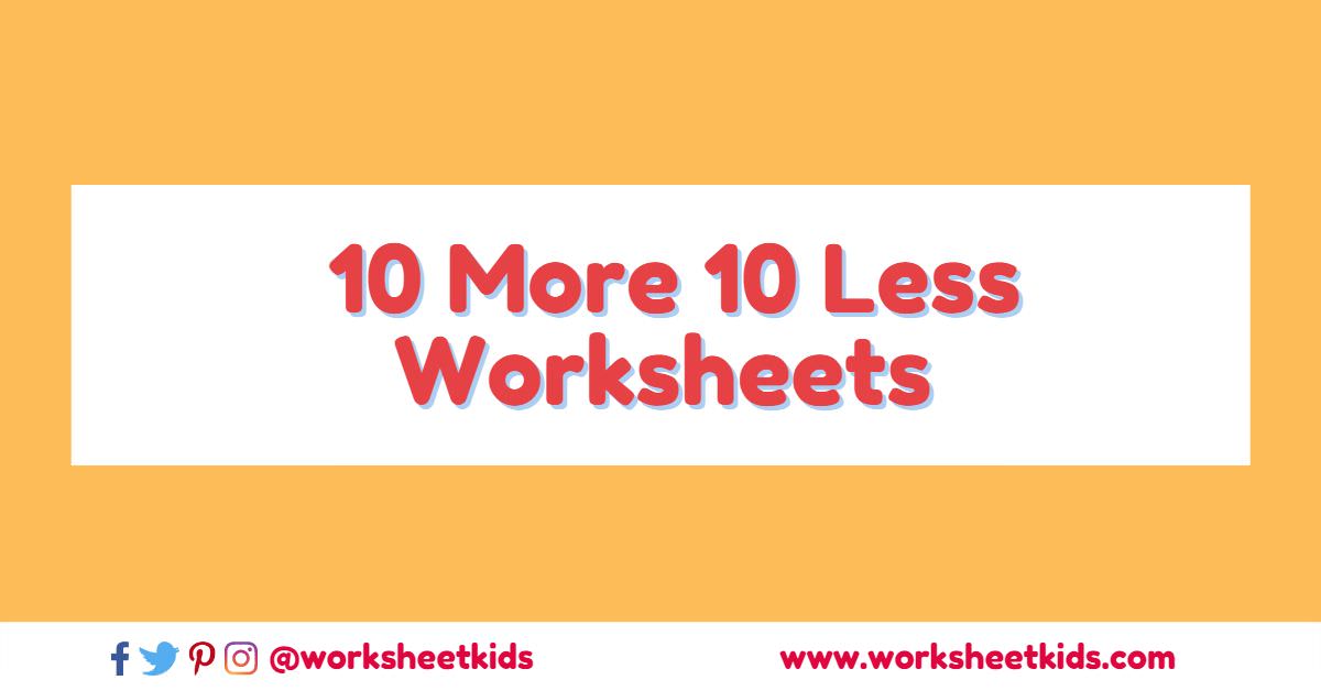 10-more-10-less-worksheets-finding-ten-more-ten-less-than-a-number